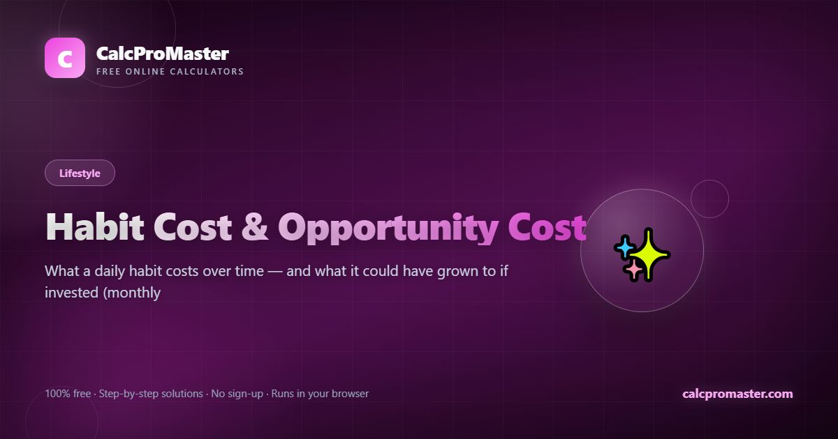 Habit Cost & Opportunity Cost calculator — free online tool