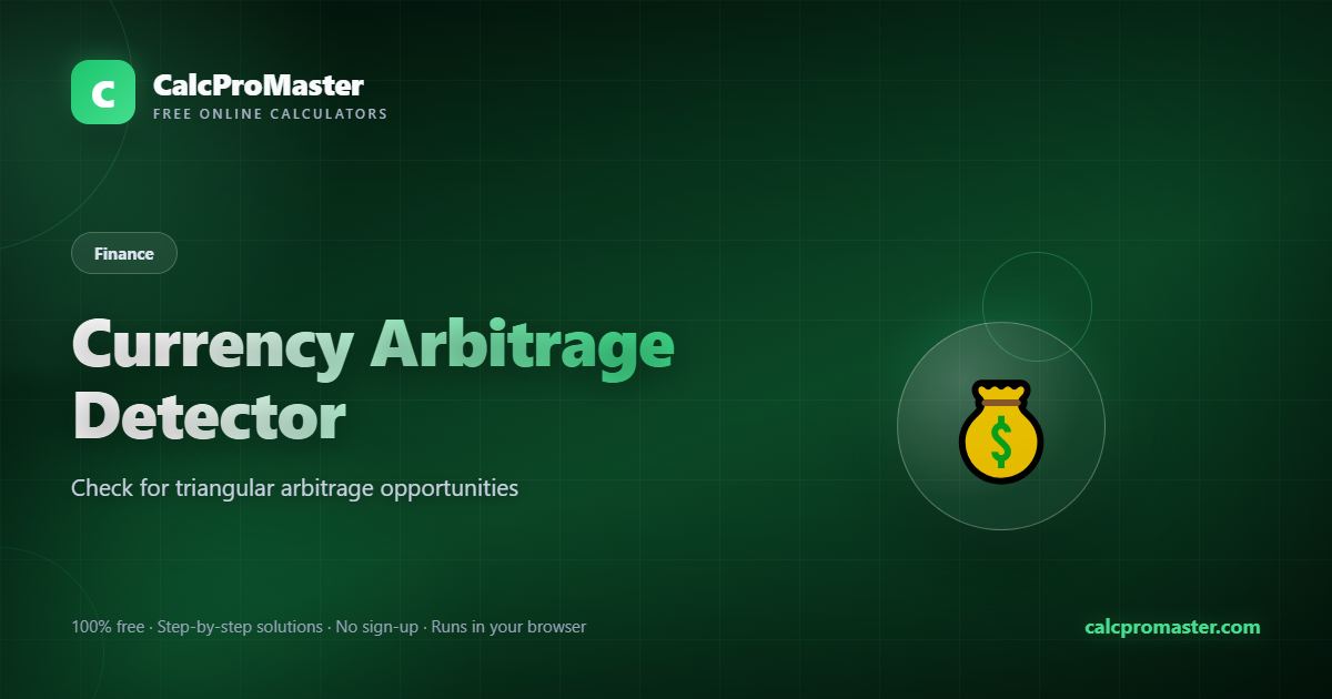 Currency Arbitrage Detector calculator — free online tool