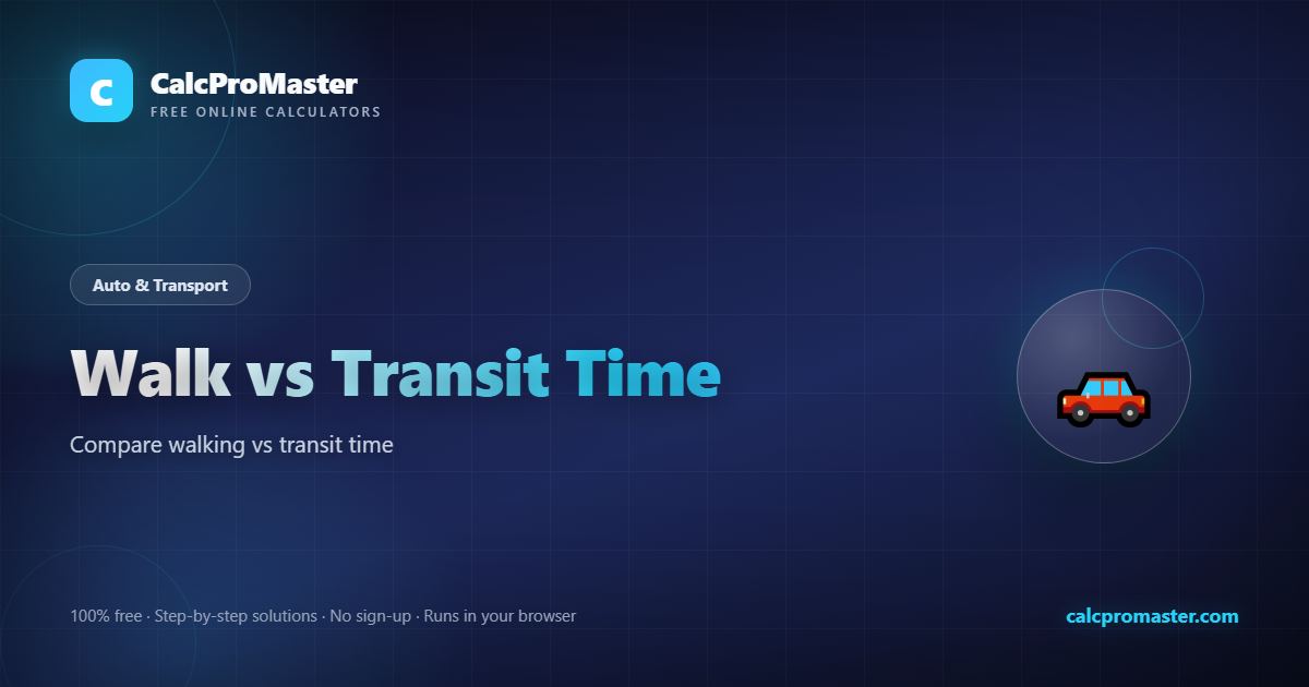 Walk vs Transit Time calculator — free online tool